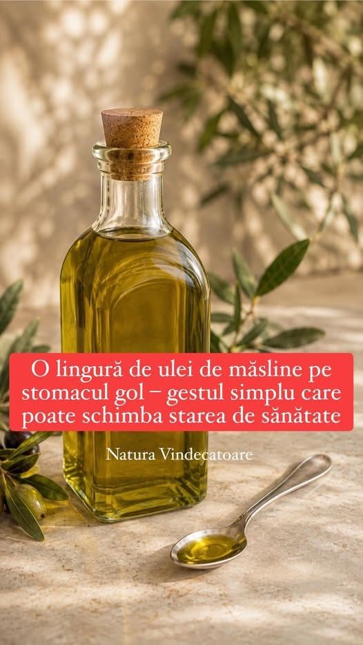 O lingură de ulei de măsline pe stomacul gol – gestul simplu care poate schimba starea de sănătate